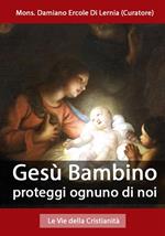 Gesù Bambino proteggi ognuno di noi