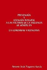 Prevencion y Atencion integral a las victimas de la Violencia de Genero en la Comunidad Valenciana