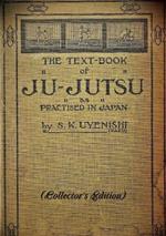 THE TEXT-BOOK of JU-JUTSU as practised in Japan (Collector's Edition)