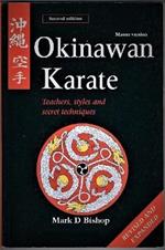 Okinawan Karate: Teachers, Styles & Secret Techniques, Revised & Expanded Second Edition: Master Version