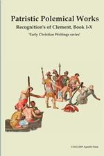 Patristic Polemical Works, Recognition's of Clement, Book I-X