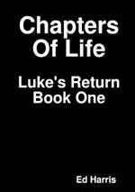 Chapters Of Life  Luke's Return  Book One