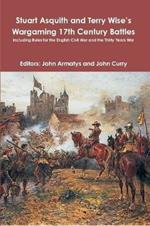 Stuart Asquith and Terry Wise's Wargaming 17th Century Battles: Including Rules for the English Civil War and the Thirty Years War