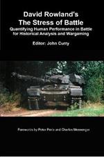 David Rowland's The Stress of Battle: Quantifying Human Performance in Battle for Historical Analysis and Wargaming