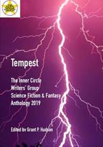 Tempest: The Inner Circle Writers' Group Science Fiction and Fantasy Anthology 2019