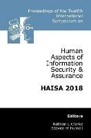 Proceedings of the Twelfth International Symposium on Human Aspects of Information Security & Assurance (HAISA 2018)