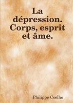 La depression. Corps, esprit et ame.