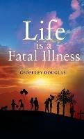 Life is a Fatal Illness