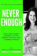 Never Enough - How a diet queen learned to love herself and eat like a normal person