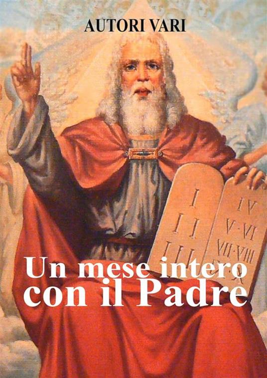 Un mese intero con il Padre - AA.VV.,Autori vari - ebook