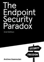 The Endpoint Security Paradox 2nd Edition