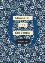 Idiomatic, for the people: A poetry chapbook