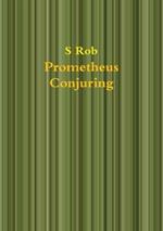 Prometheus Conjuring