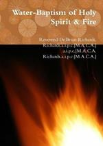 Water-Baptism of Holy Spirit & Fire