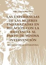 Las Experiencias de Las Mujeres Embarazadas En Relacion Con La Asistencia Al Parto de Minima Intervencion. Revision de la Literatura.