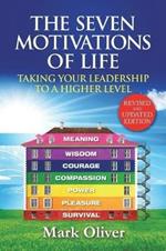 The Seven Motivations of Life: Taking Your Leadership to a Higher Level