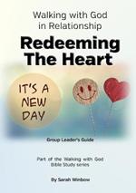 Walking with God in Relationship - Redeeming the Heart - Group Leader's Guide