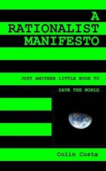 A Rationalist Manifesto: Just Another Little Book to Save the World