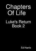 Chapters Of Life Luke's Return Book Two