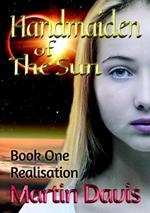 Handmaiden of The Sun: Book One - Realisation