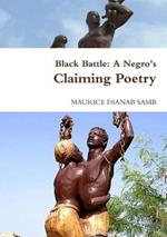 Black Battle: A Negro's Claiming Poetry