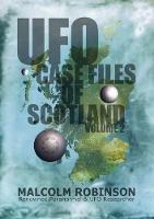 UFO Case Files Of Scotland Volume 2: (The Sightings, 1970s - 1990's)