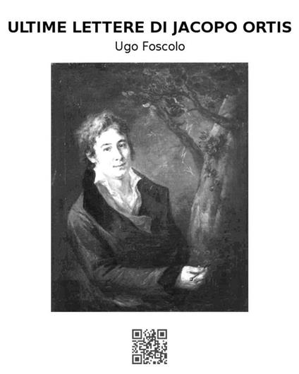 Ultime lettere di Jacopo Ortis - Ugo Foscolo - ebook