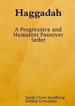 Haggadah: A Progressive and Humanist Passover Seder