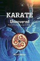 Karate Uncovered (Fact & Fiction, Wisdom & Magic)