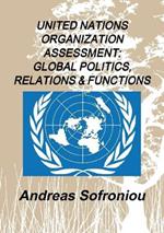 United Nations Organization Assessment: Global Politics, Relations & Functions