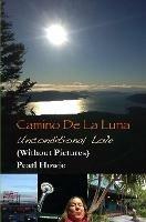 Camino De La Luna - Unconditional Love (Without Pictures)