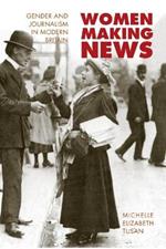 Women Making News: Gender and Journalism in Modern Britain