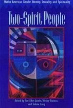 Two-Spirit People: Native American Gender Identity, Sexuality, and Spirituality