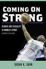 Coming On Strong: Gender and Sexuality in Women's Sport