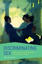 Discriminating Sex: White Leisure and the Making of the American 