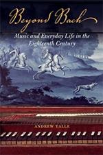 Beyond Bach: Music and Everyday Life in the Eighteenth Century