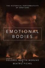 Emotional Bodies: The Historical Performativity of Emotions