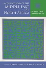 Anthropology of the Middle East and North Africa: Into the New Millennium