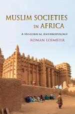 Muslim Societies in Africa: A Historical Anthropology