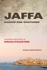 Jaffa Shared and Shattered: Contrived Coexistence in Israel/Palestine