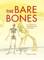 The Bare Bones: An Unconventional Evolutionary History of the Skeleton