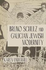 Bruno Schulz and Galician Jewish Modernity