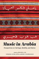 Music in Arabia: Perspectives on Heritage, Mobility, and Nation