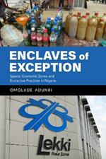 Enclaves of Exception: Special Economic Zones and Extractive Practices in Nigeria