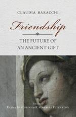 Friendship: The Future of an Ancient Gift