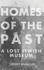 Homes of the Past: A Lost Jewish Museum
