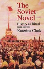 The Soviet Novel, Third Edition: History as Ritual