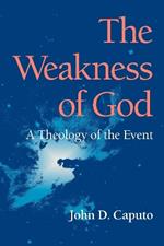 The Weakness of God: A Theology of the Event