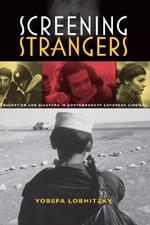 Screening Strangers: Migration and Diaspora in Contemporary European Cinema