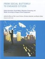 From Social Butterfly to Engaged Citizen: Urban Informatics, Social Media, Ubiquitous Computing, and Mobile Technology to Support Citizen Engagement